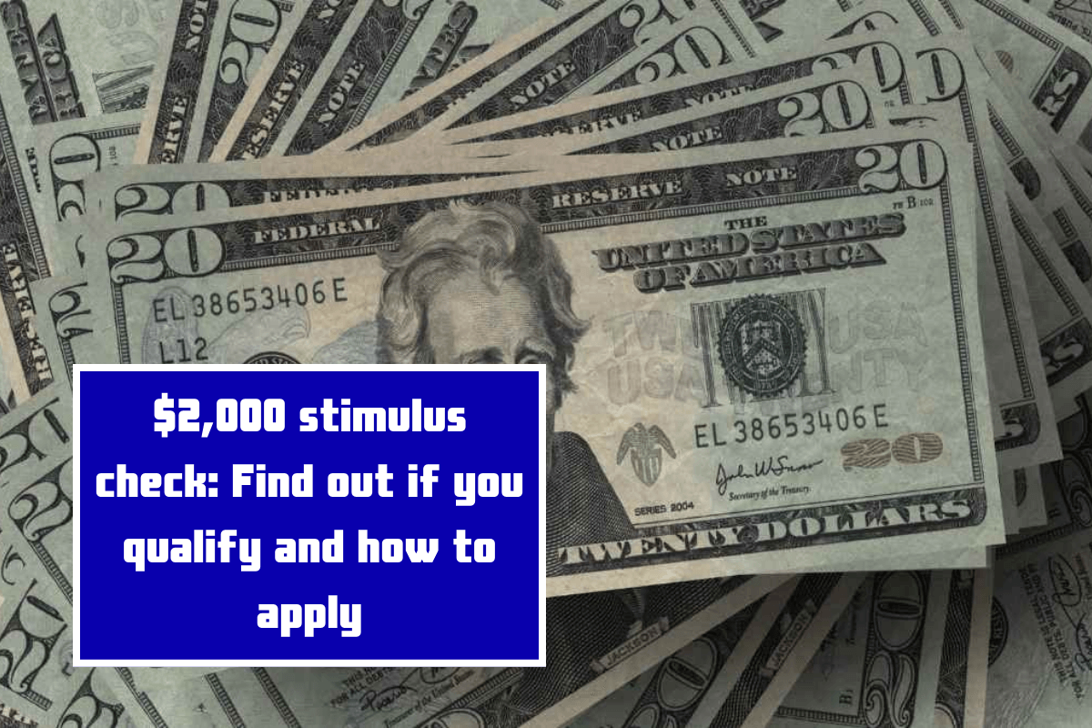 $2,000 stimulus check: Find out if you qualify and how to apply