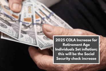 2025 COLA Increase for Retirement Age Individuals Set inflation; this will be the Social Security check increase