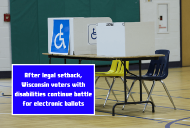 After legal setback, Wisconsin voters with disabilities continue battle for electronic ballots