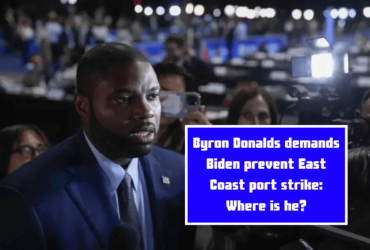 Byron Donalds demands Biden prevent East Coast port strike: Where is he?