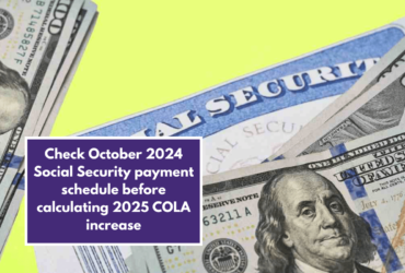 Check October 2024 Social Security payment schedule before calculating 2025 COLA increase