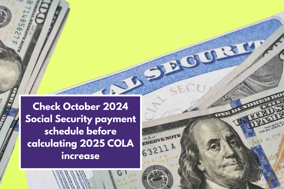 Check October 2024 Social Security payment schedule before calculating