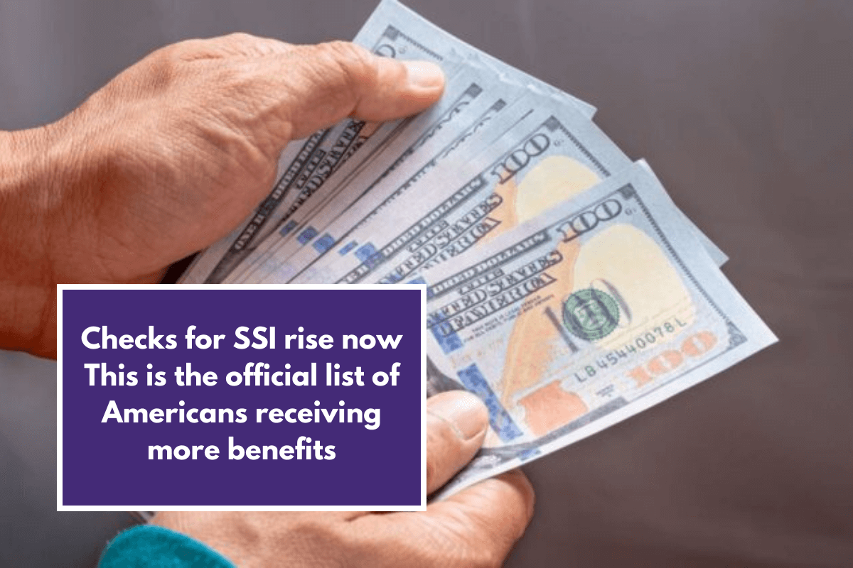 Checks for SSI rise now This is the official list of Americans receiving more benefits