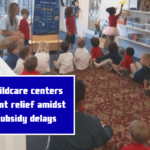 Childcare centers want relief amidst subsidy delays