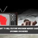 Court TV Will Feature Wisconsin Murder Case in Upcoming Docuseries