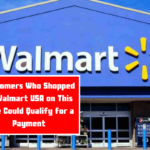 Customers Who Shopped at Walmart USA on This Date Could Qualify for a Payment