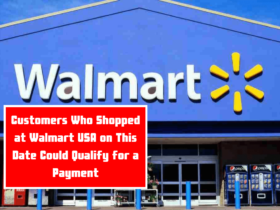 Customers Who Shopped at Walmart USA on This Date Could Qualify for a Payment