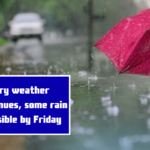 Dry weather continues, some rain possible by Friday