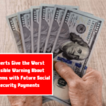 Experts Give the Worst Possible Warning About Problems with Future Social Security Payments