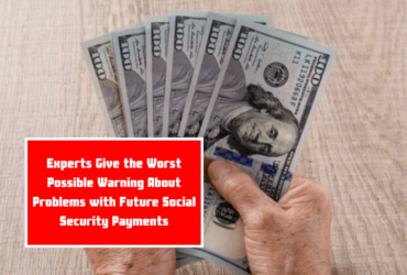 Experts Give the Worst Possible Warning About Problems with Future Social Security Payments