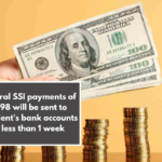 Federal SSI payments of $698 will be sent to recipient's bank accounts in less than 1 week