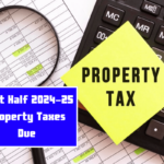 First Half 2024-25 Property Taxes Due