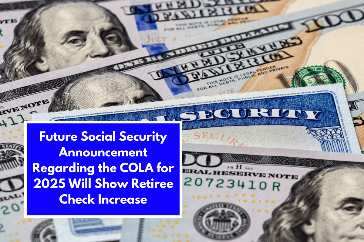 Future Social Security Announcement Regarding the COLA for 2025 Will