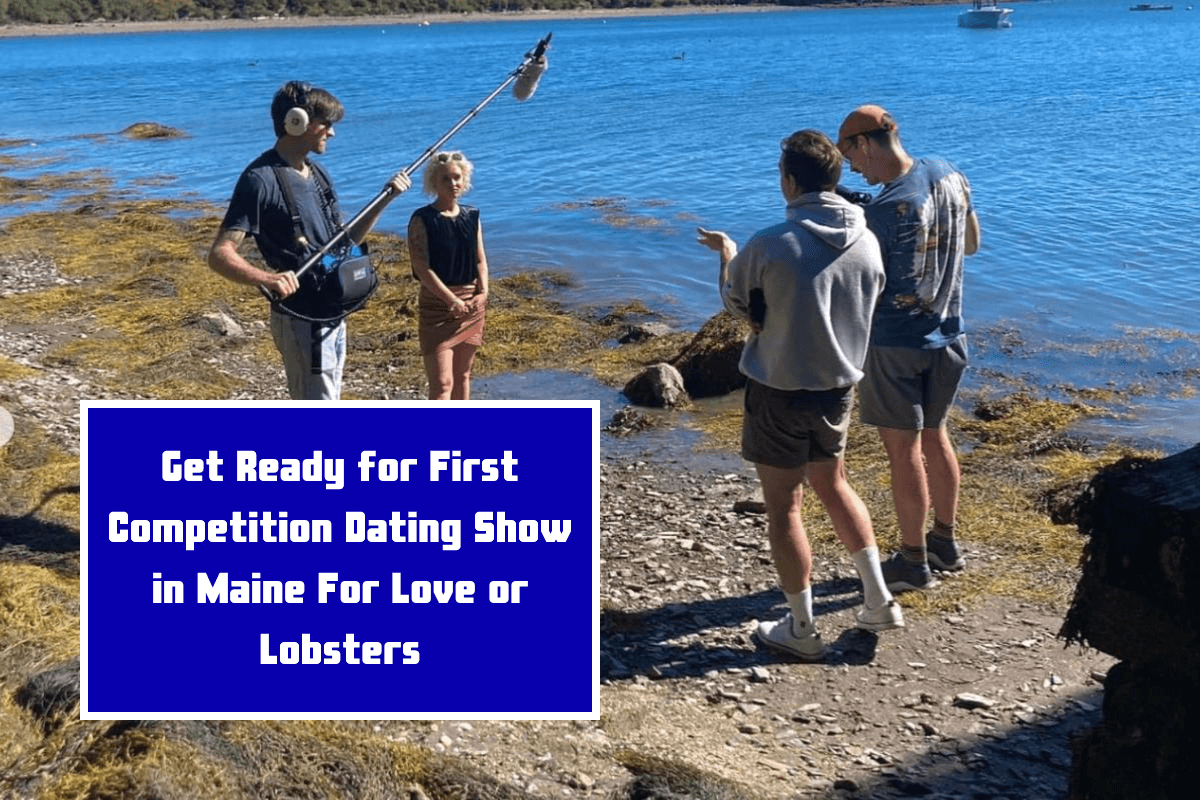 Get Ready for First Competition Dating Show in Maine For Love or Lobsters