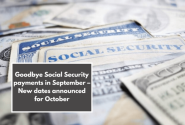 Goodbye Social Security payments in September – New dates announced for October