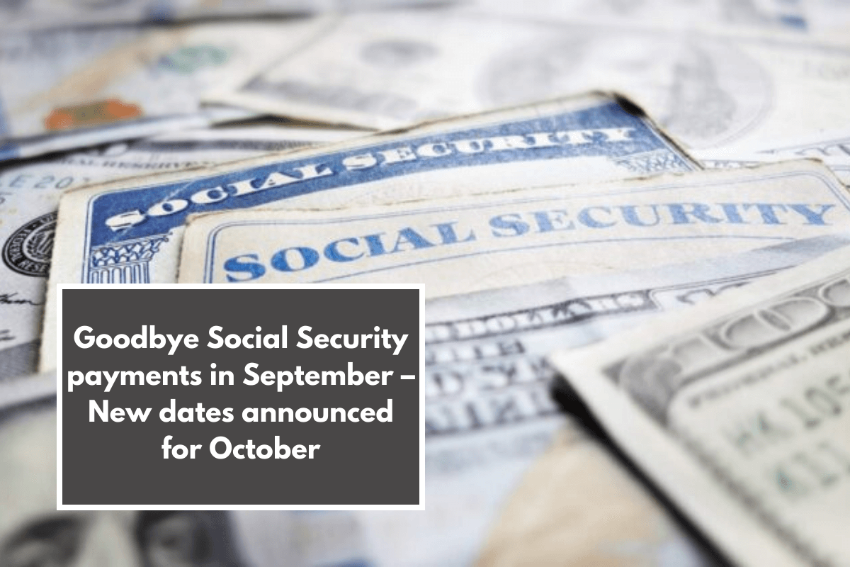 Goodbye Social Security payments in September – New dates announced for October