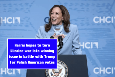 Harris hopes to turn Ukraine war into winning issue in battle with Trump for Polish American votes