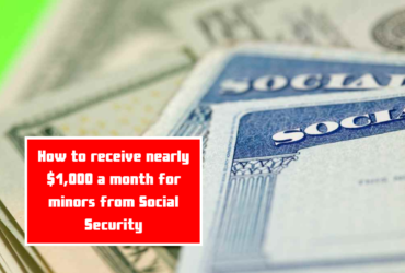 How to receive nearly $1,000 a month for minors from Social Security