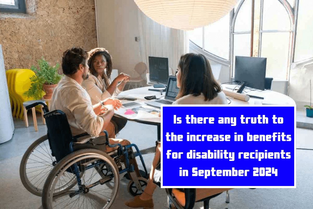 Is there any truth to the increase in benefits for disability recipients in September 2024