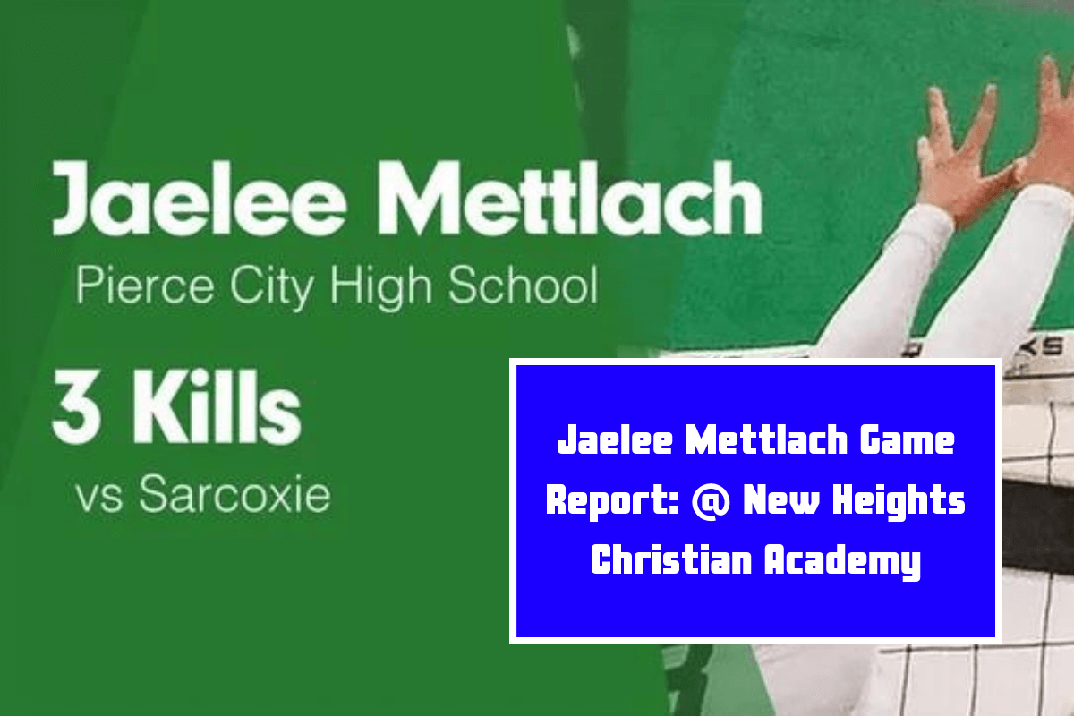 Jaelee Mettlach Game Report @ New Heights Christian Academy