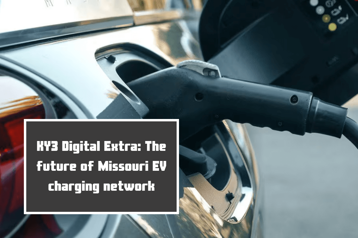 KY3 Digital Extra: The future of Missouri EV charging network