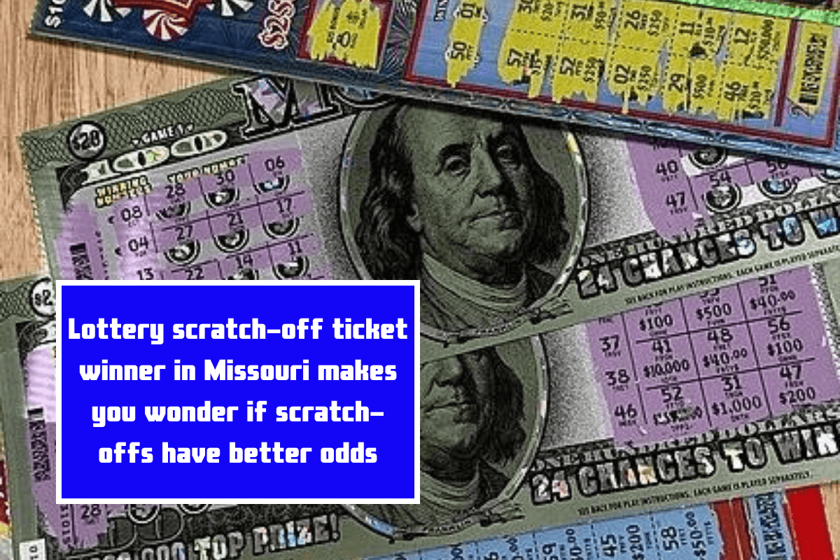 Lottery scratch-off ticket winner in Missouri makes you wonder if scratch-offs have better odds