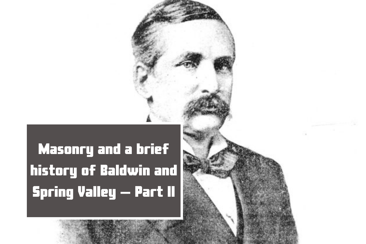 Masonry and a brief history of Baldwin and Spring Valley – Part II