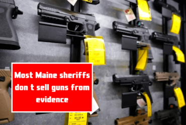 Most Maine sheriffs don t sell guns from evidence