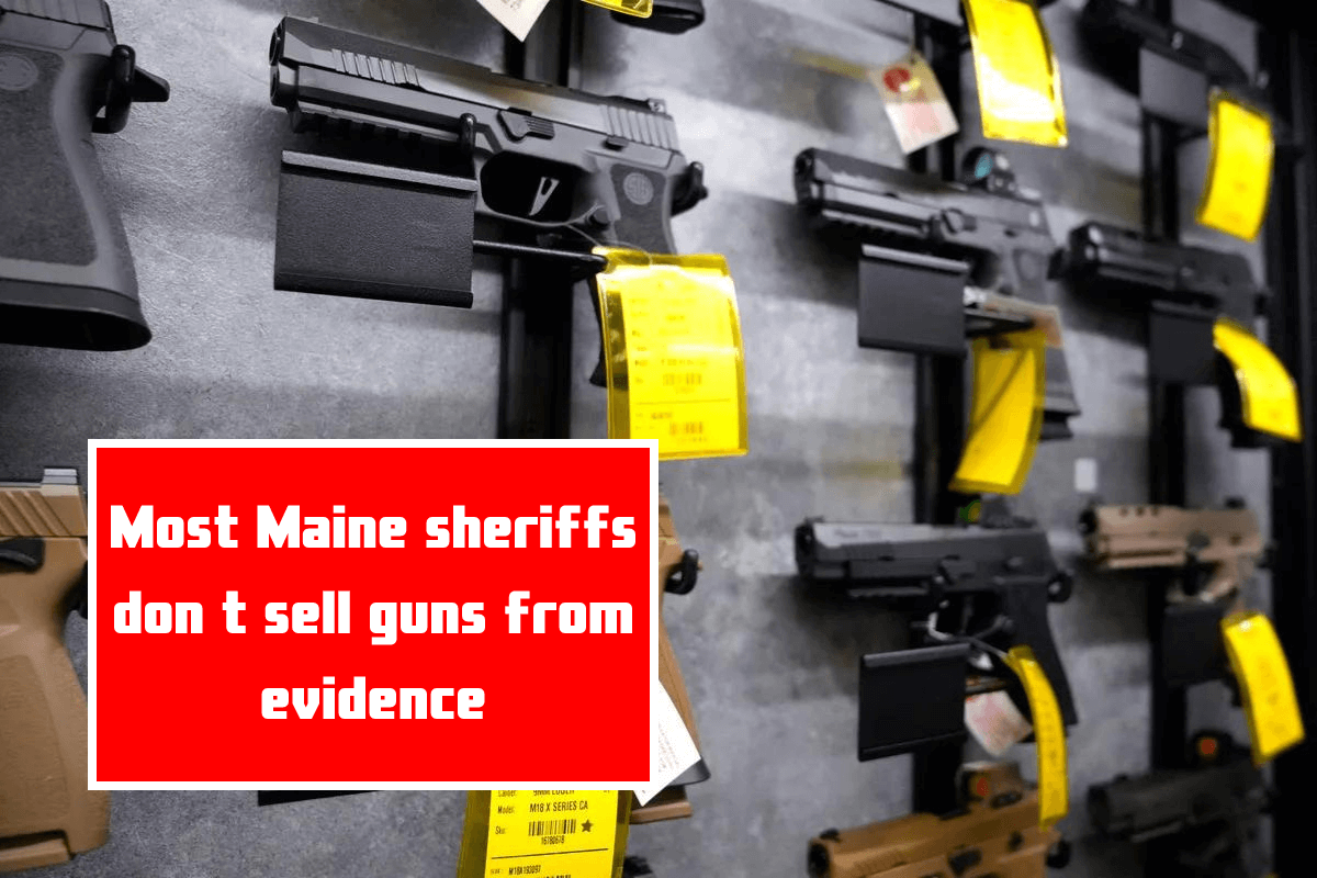 Most Maine sheriffs don t sell guns from evidence