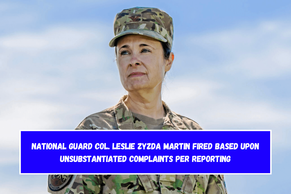 National Guard Col. Leslie Zyzda Martin Fired Based Upon Unsubstantiated Complaints Per Reporting