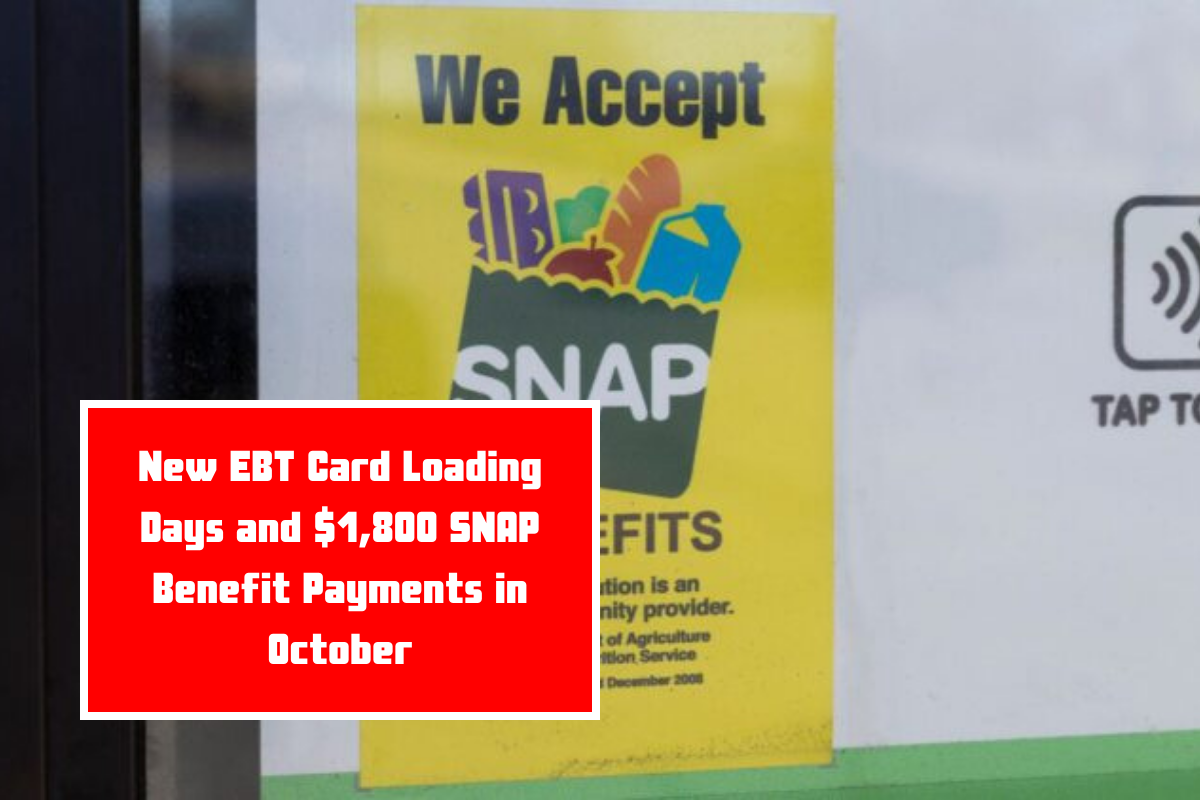 New EBT Card Loading Days and $1,800 SNAP Benefit Payments in October