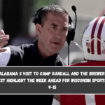 No. 4 Alabama s visit to Camp Randall and the Brewers trip out west highlight the week ahead for Wisconsin sports Sept. 9-15