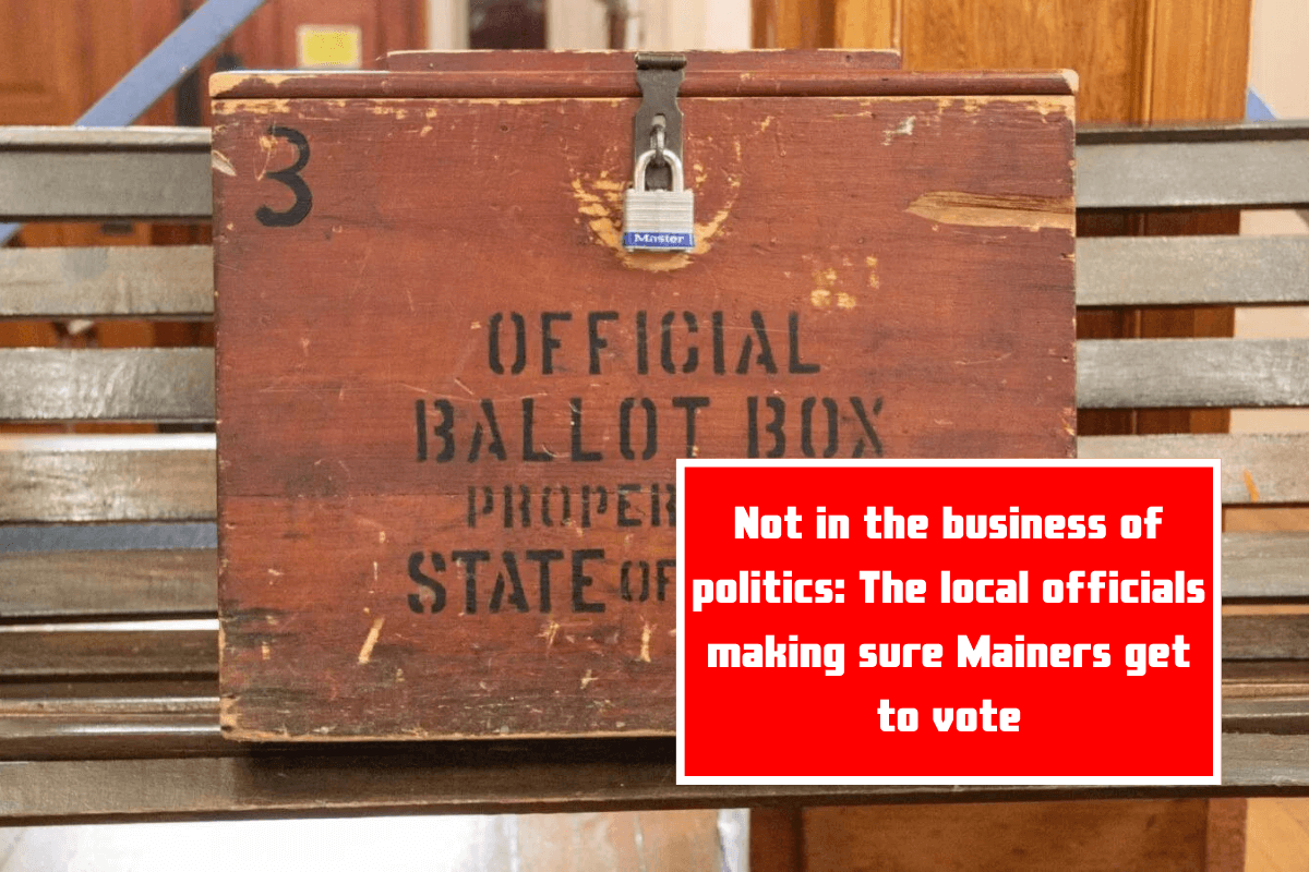 Not in the business of politics: The local officials making sure Mainers get to vote