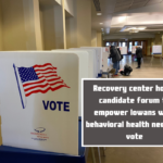 Recovery center hosts candidate forum to empower Iowans with behavioral health needs to vote