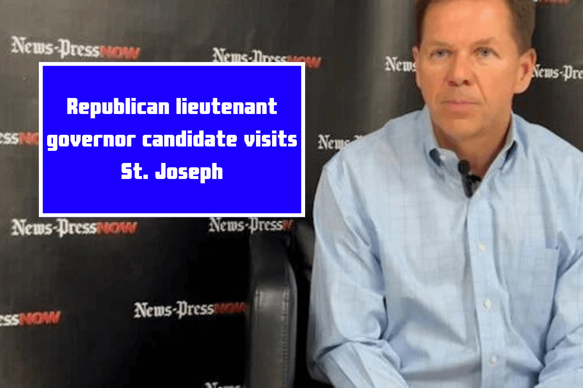 Republican lieutenant governor candidate visits St. Joseph