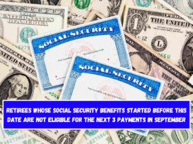 Retirees whose Social Security benefits started before this date are not eligible for the next 3 payments in September