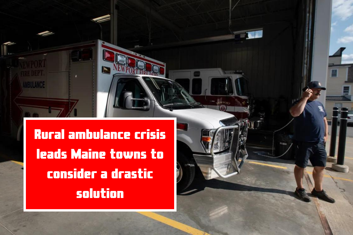 Rural ambulance crisis leads Maine towns to consider a drastic solution