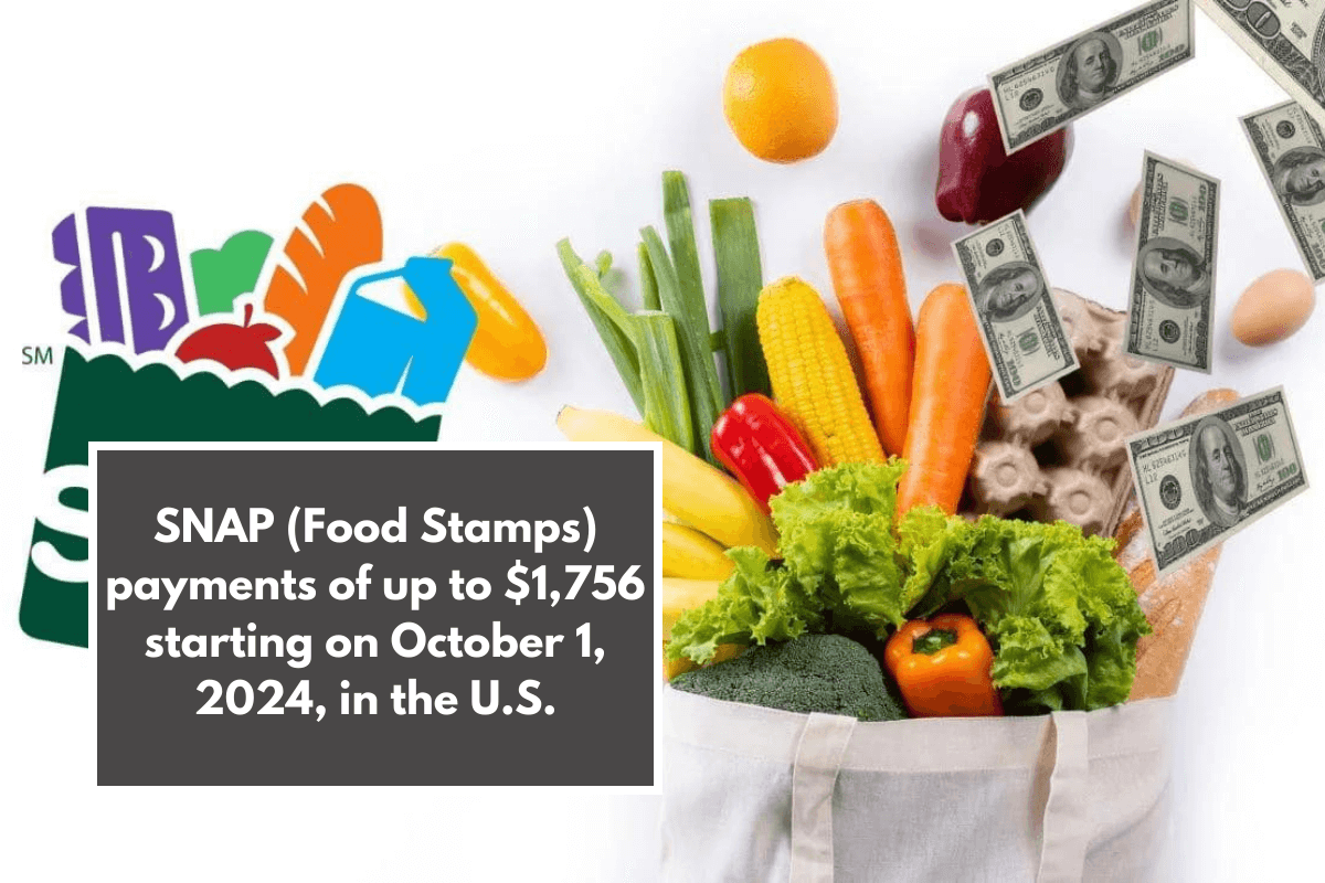 SNAP (Food Stamps) payments of up to $1,756 starting on October 1, 2024, in the U.S.