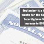 September is a key month for the Social Security benefits increase in 2025