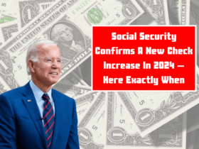 Social Security Confirms A New Check Increase In 2024 – Here Exactly When