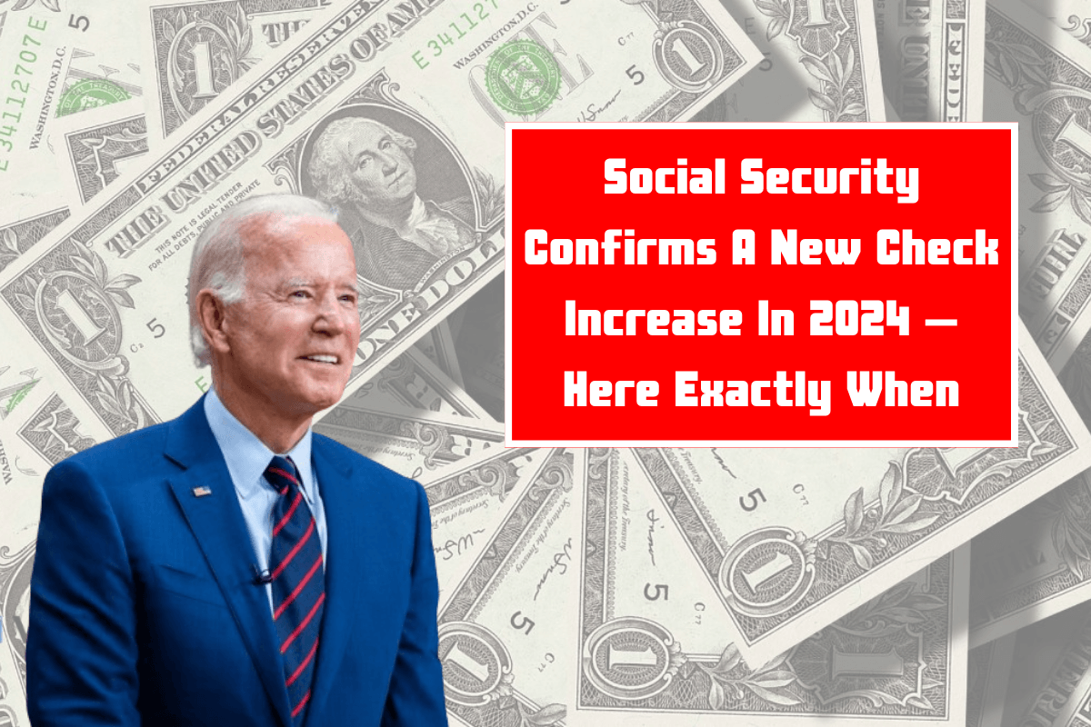 Social Security Confirms A New Check Increase In 2024 Here Exactly