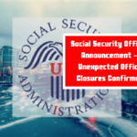 Social Security Official Announcement – Unexpected Office Closures Confirmed