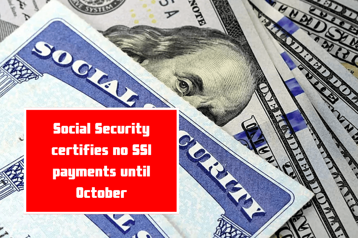 Social Security certifies no SSI payments until October