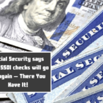 Social Security says that SSDI checks will go up again – There You Have It!