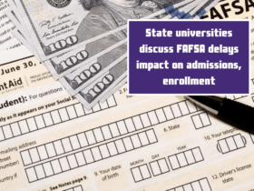 State universities discuss FAFSA delays impact on admissions, enrollment