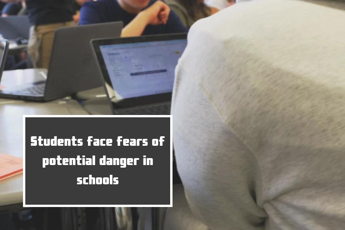 Students face fears of potential danger in schools