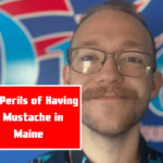 The Perils of Having a Mustache in Maine