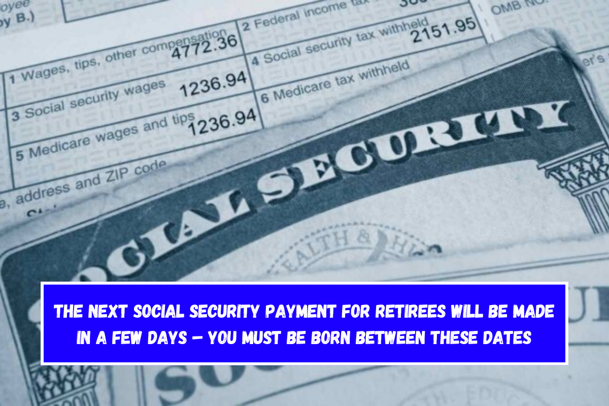 The next Social Security payment for retirees will be made in a few days – You must be born between these dates