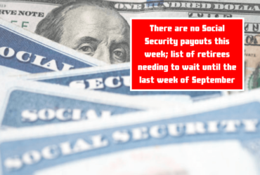 There are no Social Security payouts this week; list of retirees needing to wait until the last week of September