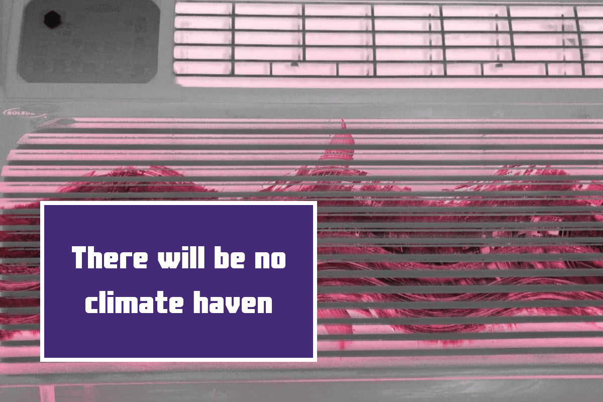 There will be no climate haven